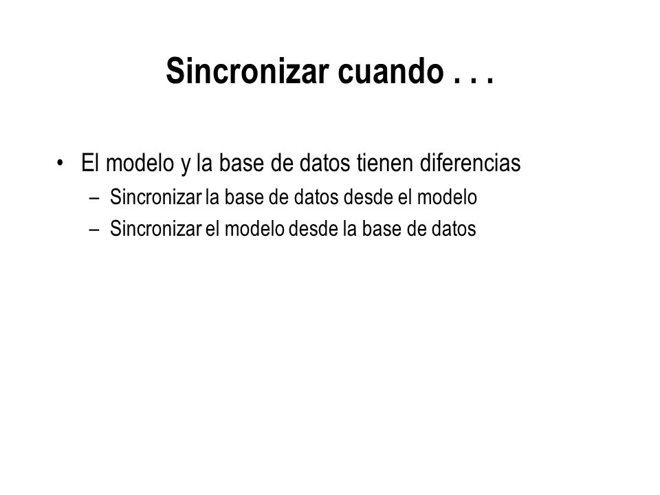 Sincronizar cuando El modelo y la base de datos tienen diferencias. Sincronizar la base de datos desde el modelo.
