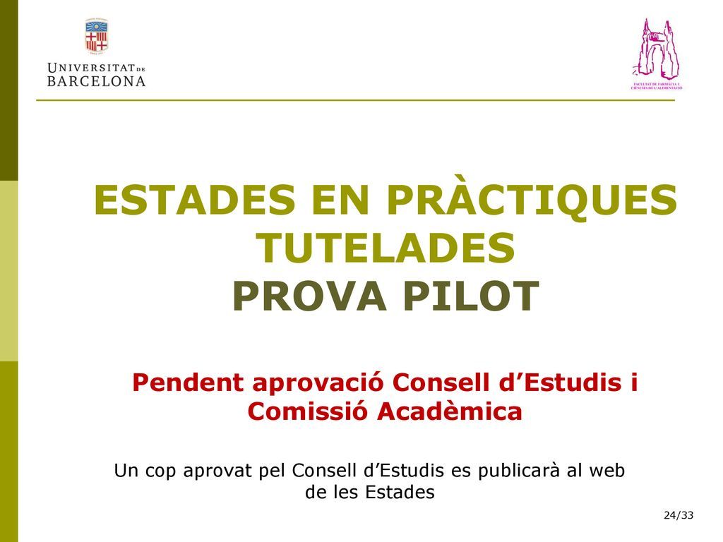 ESTADES EN PRÀCTIQUES TUTELADES PROVA PILOT Pendent aprovació Consell d’Estudis i Comissió Acadèmica