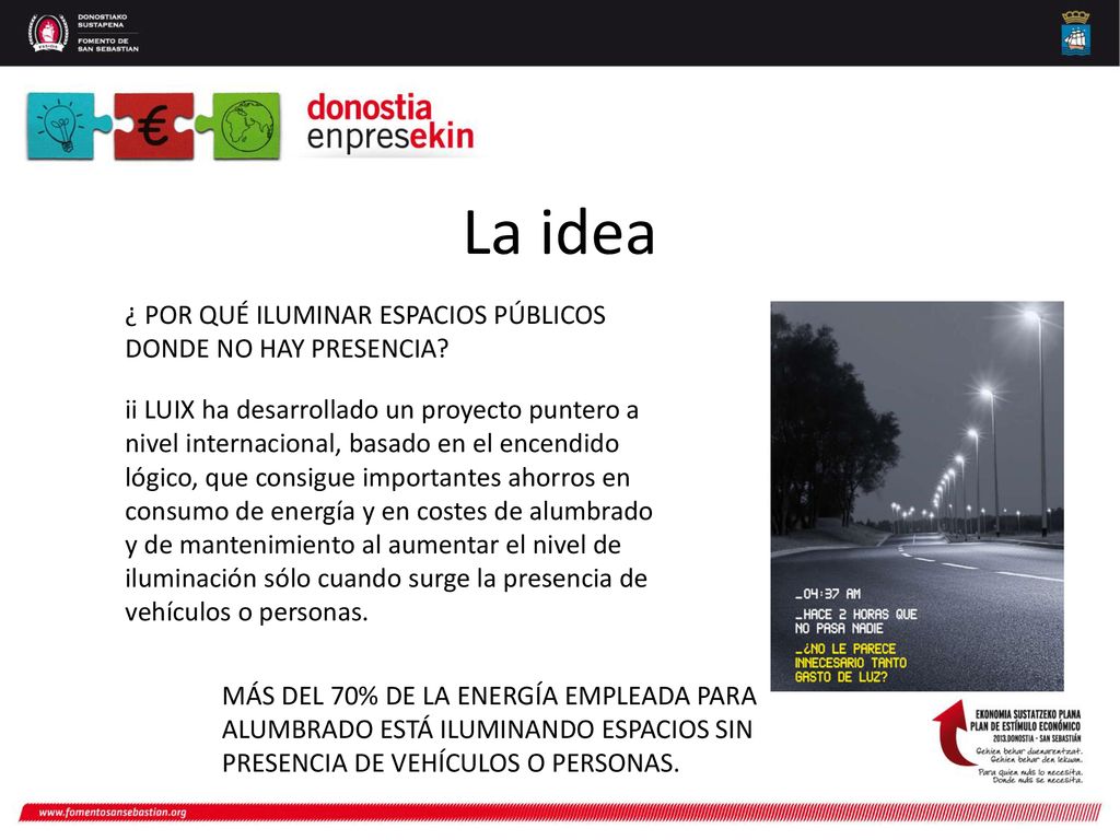 La idea ¿ POR QUÉ ILUMINAR ESPACIOS PÚBLICOS DONDE NO HAY PRESENCIA
