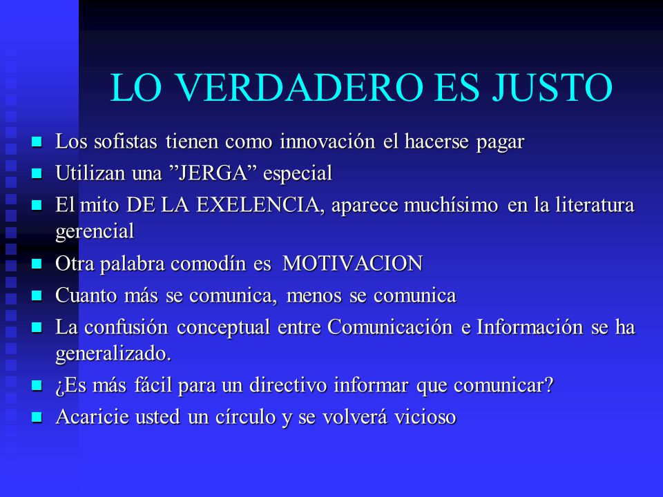 LO VERDADERO ES JUSTO Los sofistas tienen como innovación el hacerse pagar. Utilizan una JERGA especial.
