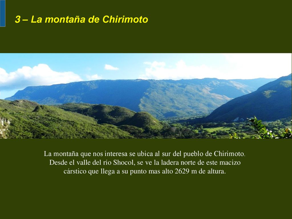 La montaña que nos interesa se ubica al sur del pueblo de Chirimoto.