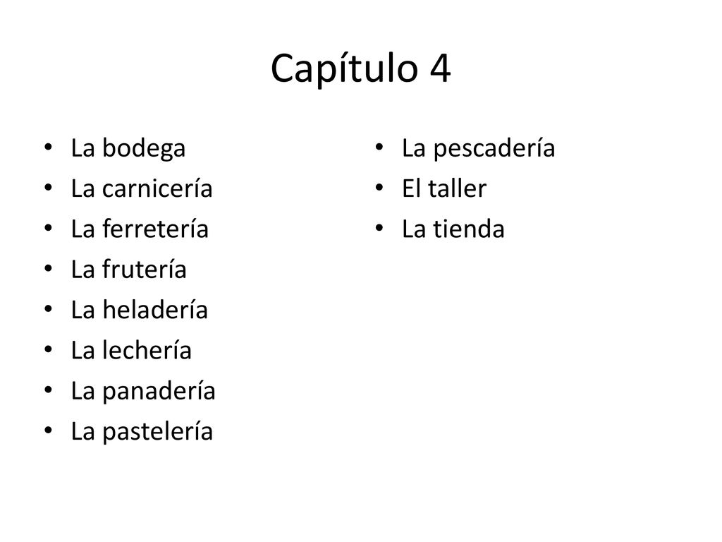 Capítulo 4 La bodega La carnicería La ferretería La frutería