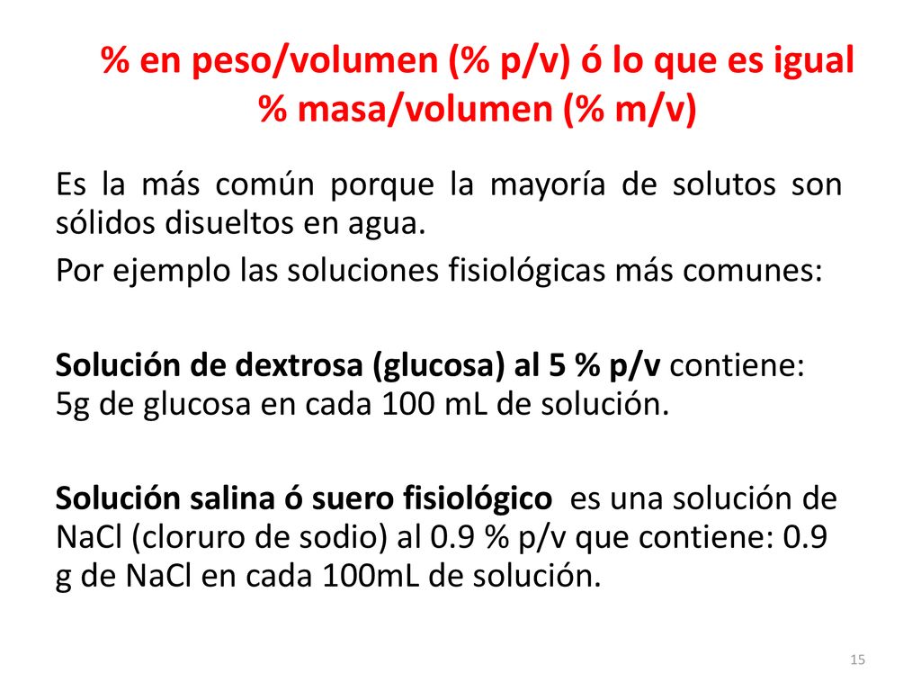 % en peso/volumen (% p/v) ó lo que es igual % masa/volumen (% m/v)