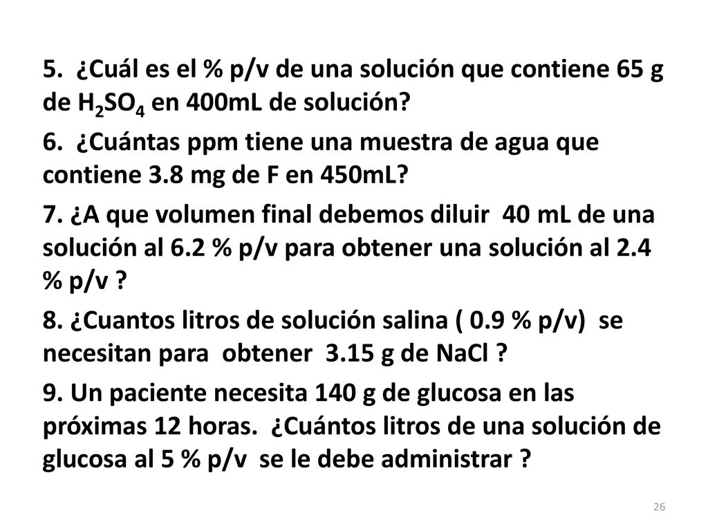 5. ¿Cuál es el % p/v de una solución que contiene 65 g de H2SO4 en 400mL de solución.