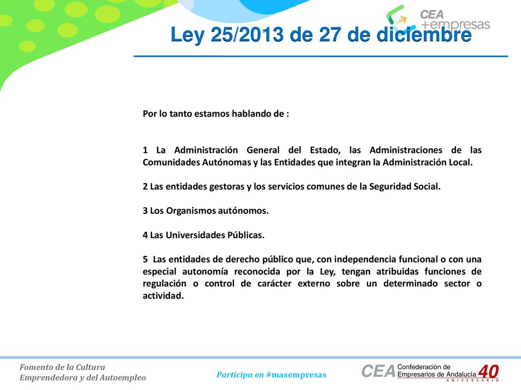 Ley 25/2013 de 27 de diciembre Por lo tanto estamos hablando de :