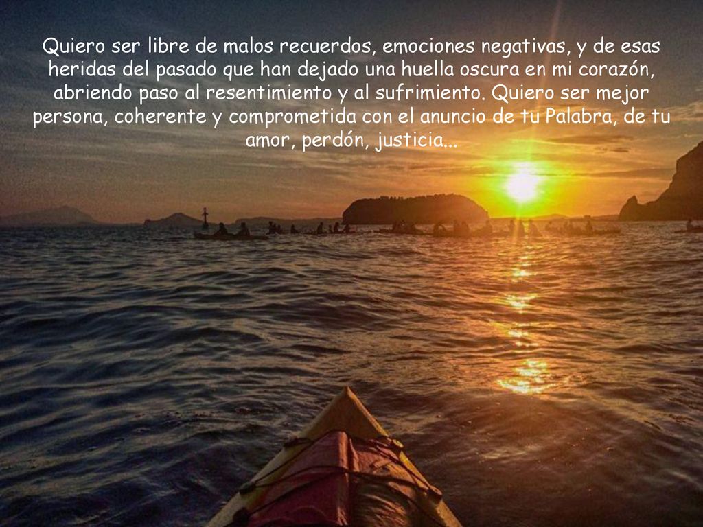 Quiero ser libre de malos recuerdos, emociones negativas, y de esas heridas del pasado que han dejado una huella oscura en mi corazón, abriendo paso al resentimiento y al sufrimiento.