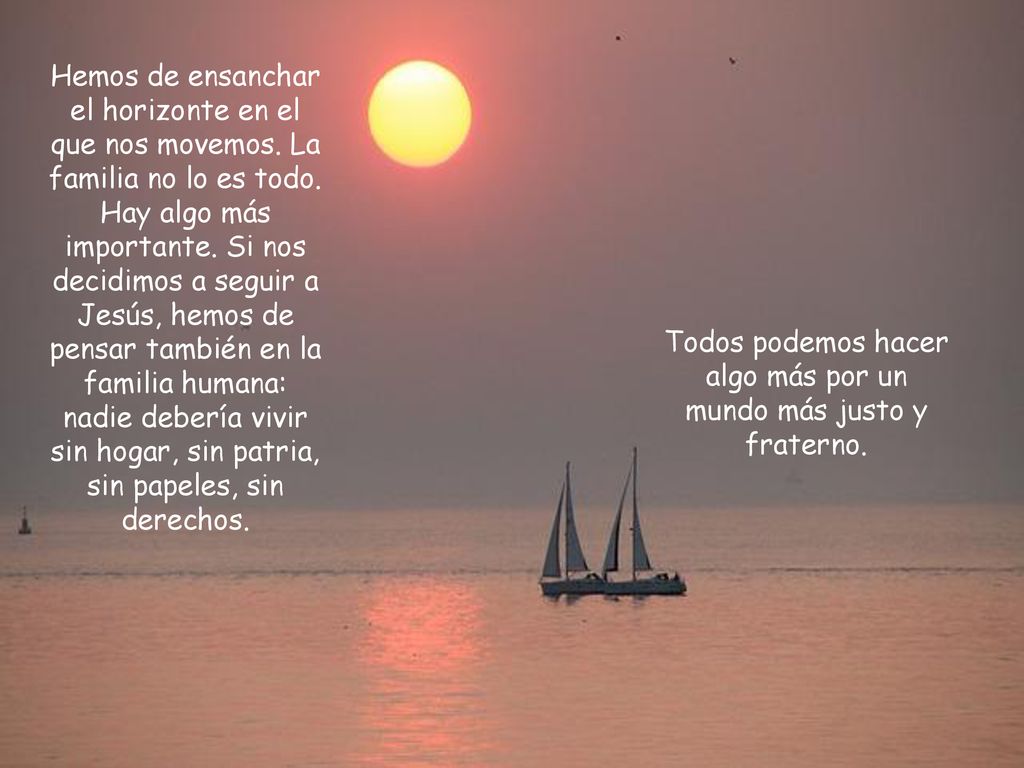 Todos podemos hacer algo más por un mundo más justo y fraterno.