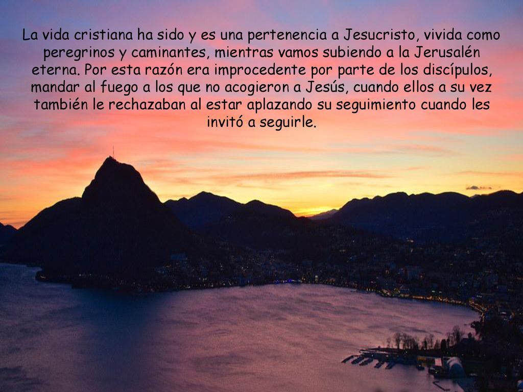 La vida cristiana ha sido y es una pertenencia a Jesucristo, vivida como peregrinos y caminantes, mientras vamos subiendo a la Jerusalén eterna.