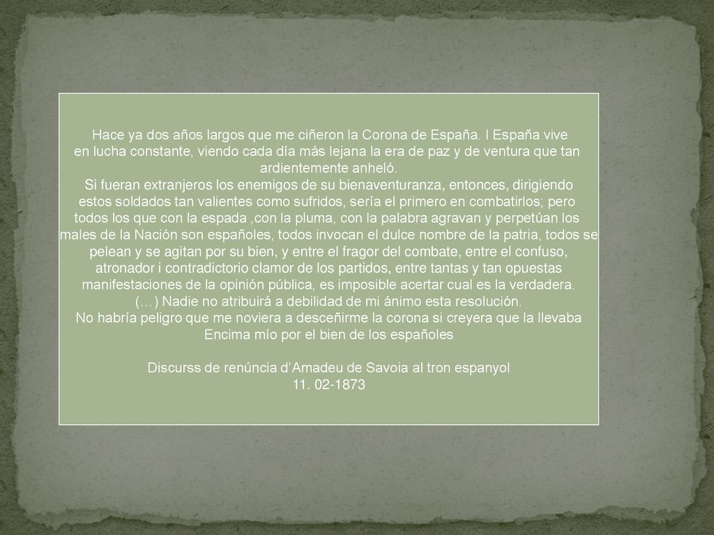 (…) Nadie no atribuirá a debilidad de mi ánimo esta resolución.