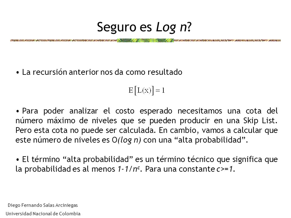 Seguro es Log n La recursión anterior nos da como resultado
