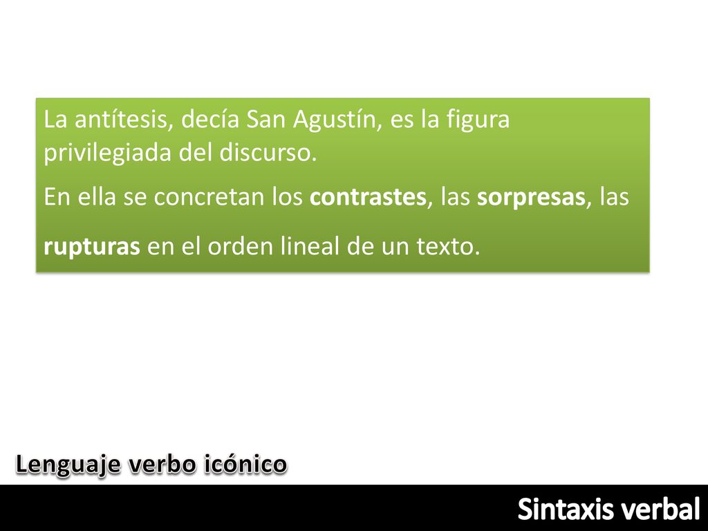 La antítesis, decía San Agustín, es la figura privilegiada del discurso.