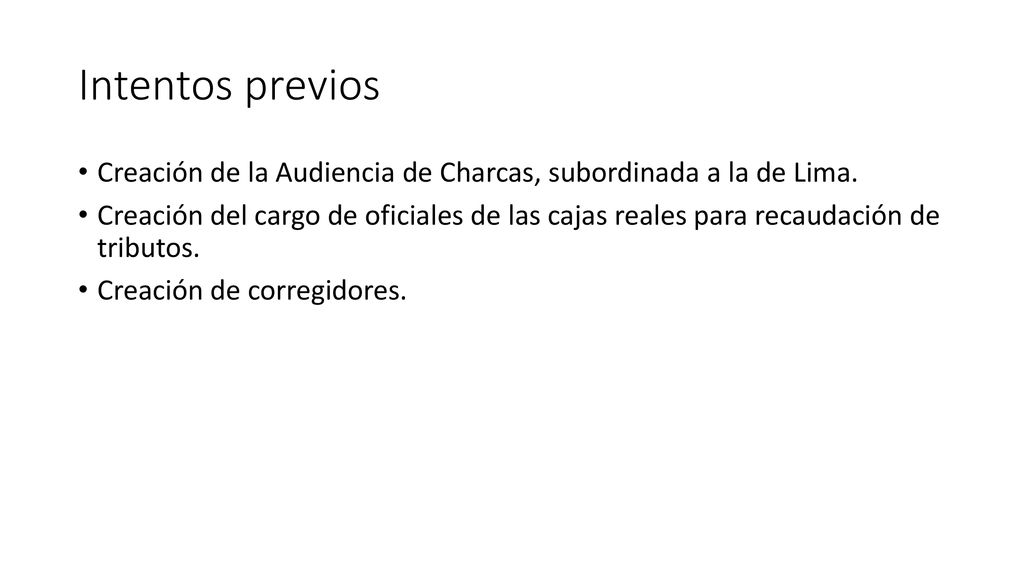 Intentos previos Creación de la Audiencia de Charcas, subordinada a la de Lima.