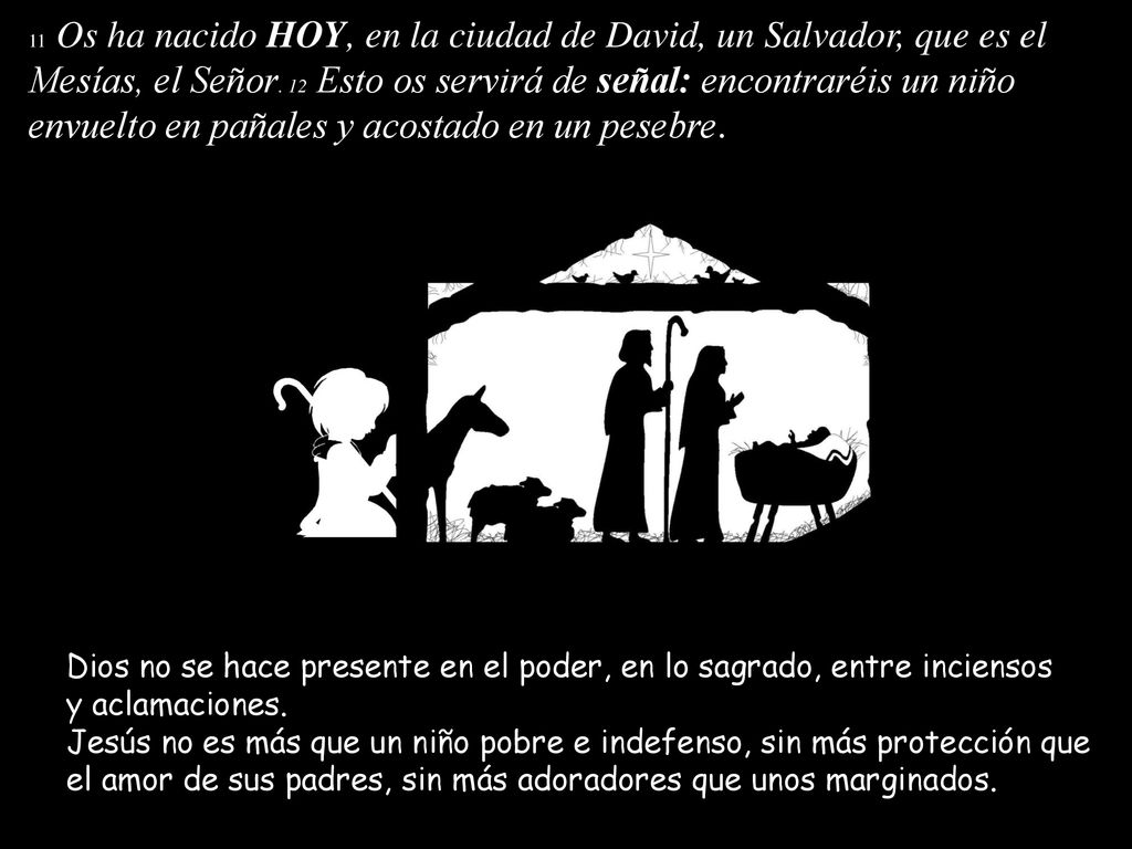 Mesías, el Señor. 12 Esto os servirá de señal: encontraréis un niño