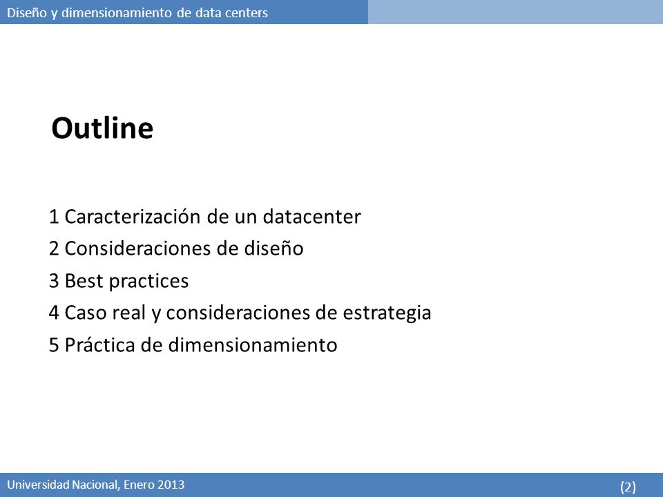 Outline 1 Caracterización de un datacenter 2 Consideraciones de diseño