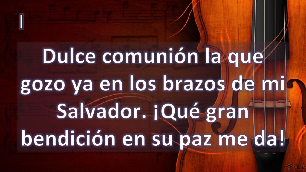I Dulce comunión la que gozo ya en los brazos de mi Salvador. ¡Qué gran bendición en su paz me da!