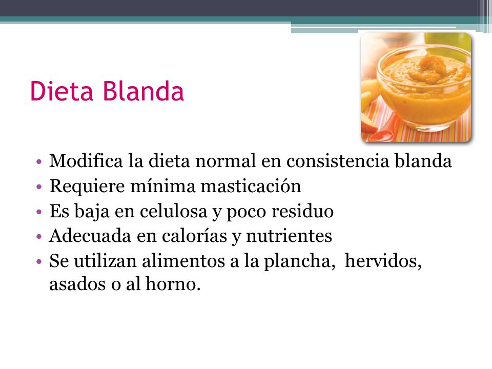 Dieta Blanda Modifica la dieta normal en consistencia blanda