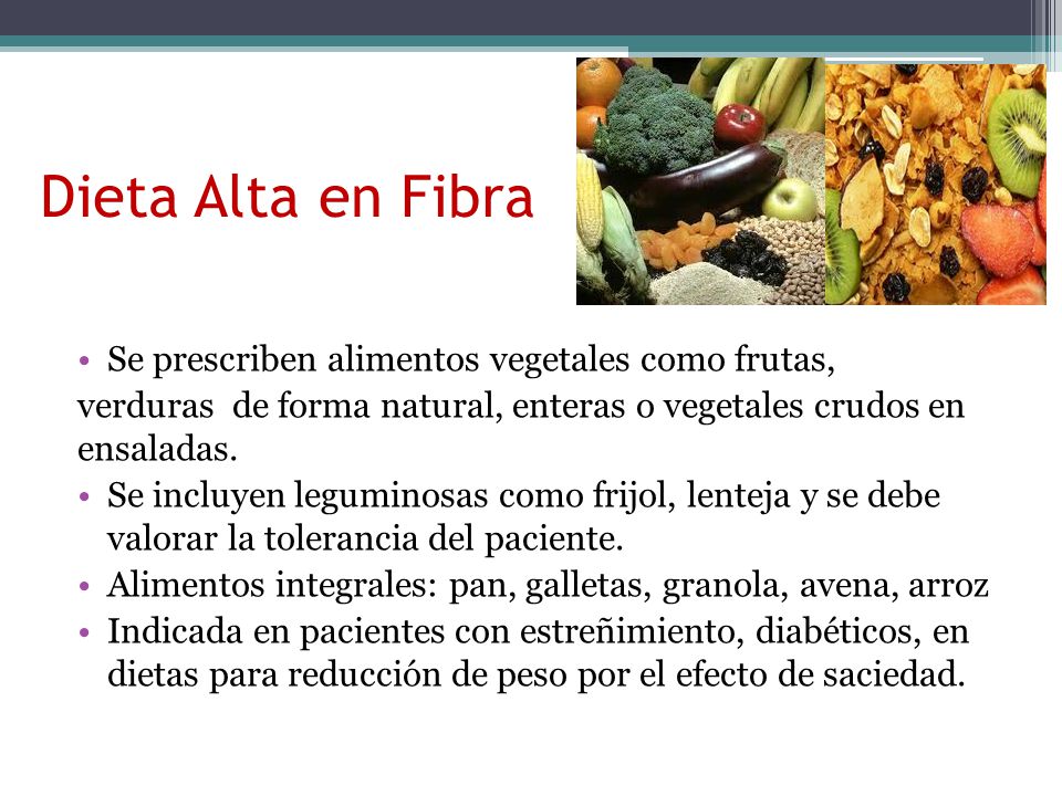 Dieta Alta en Fibra Se prescriben alimentos vegetales como frutas,