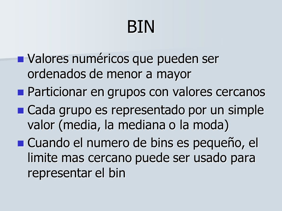 BIN Valores numéricos que pueden ser ordenados de menor a mayor