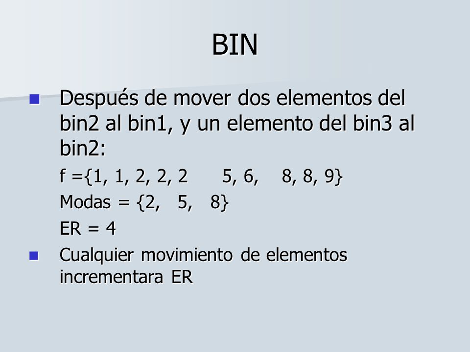 BIN Después de mover dos elementos del bin2 al bin1, y un elemento del bin3 al bin2: f ={1, 1, 2, 2, 2 5, 6, 8, 8, 9}