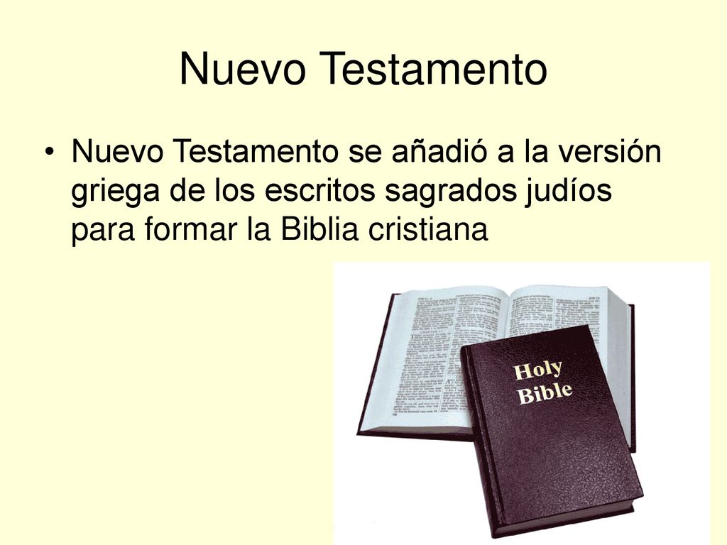 Nuevo Testamento Nuevo Testamento se añadió a la versión griega de los escritos sagrados judíos para formar la Biblia cristiana.