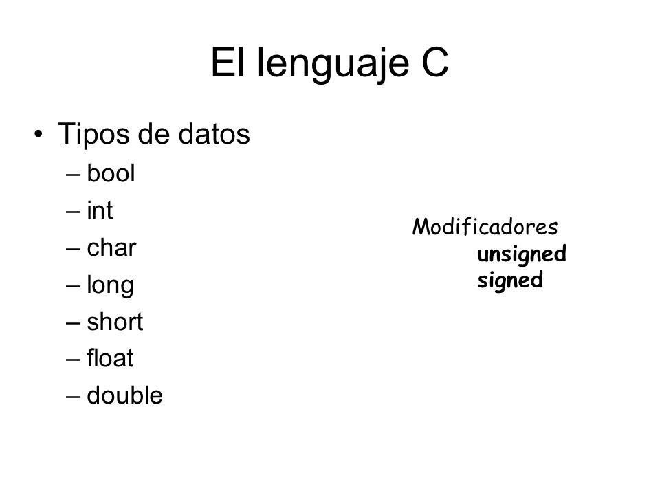 El lenguaje C Tipos de datos bool int char long short float double