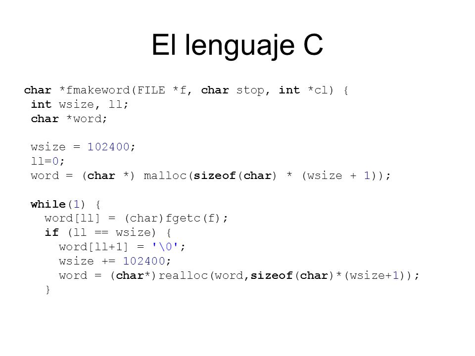 El lenguaje C char *fmakeword(FILE *f, char stop, int *cl) {