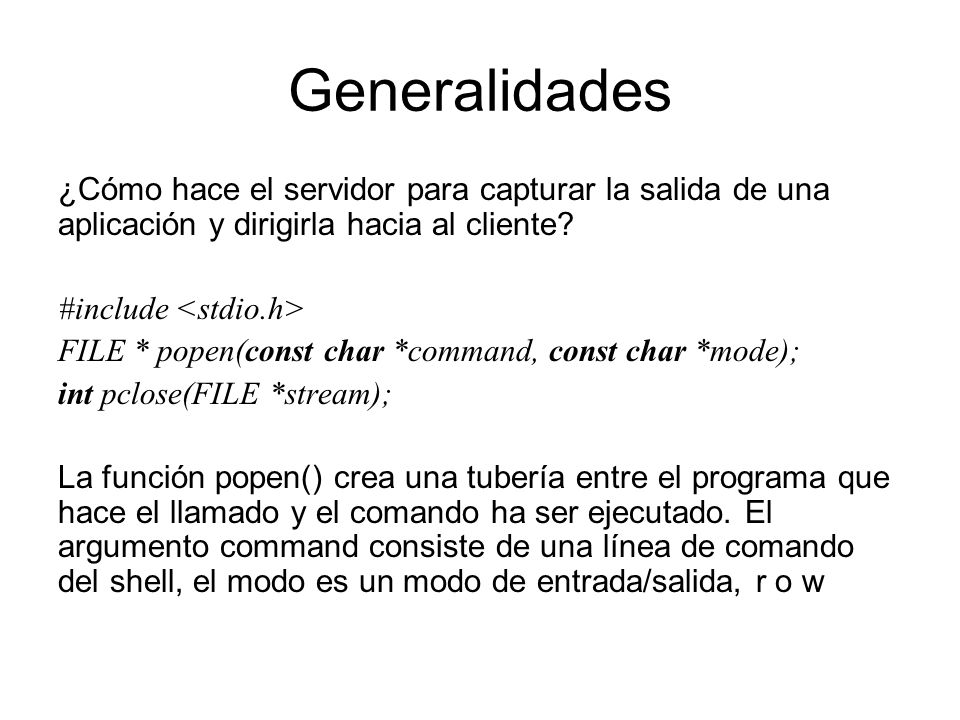 Generalidades ¿Cómo hace el servidor para capturar la salida de una aplicación y dirigirla hacia al cliente