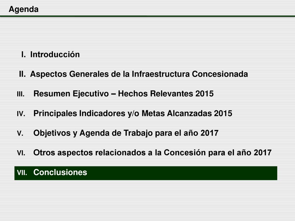Agenda I. Introducción. II. Aspectos Generales de la Infraestructura Concesionada. Resumen Ejecutivo – Hechos Relevantes