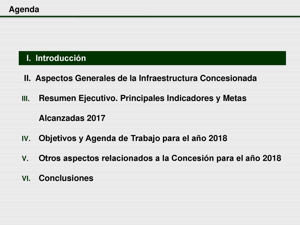 Agenda I. Introducción. II. Aspectos Generales de la Infraestructura Concesionada.