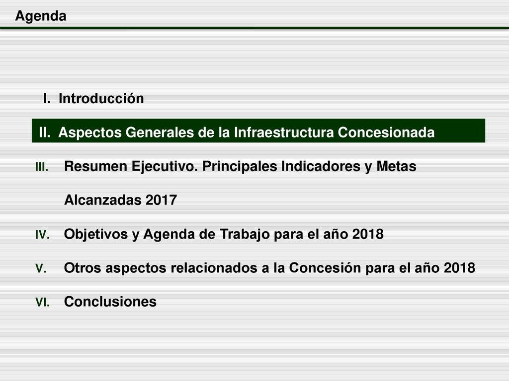 Agenda I. Introducción. II. Aspectos Generales de la Infraestructura Concesionada.