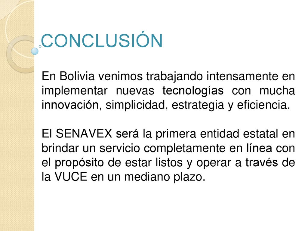 CONCLUSIÓN En Bolivia venimos trabajando intensamente en implementar nuevas tecnologías con mucha innovación, simplicidad, estrategia y eficiencia.