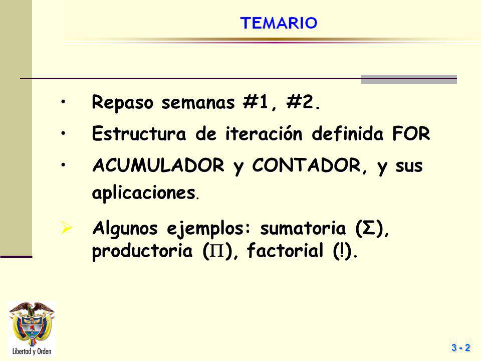 Repaso semanas #1, #2. Estructura de iteración definida FOR. ACUMULADOR y CONTADOR, y sus aplicaciones.