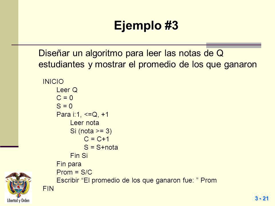 Ejemplo #3 Diseñar un algoritmo para leer las notas de Q estudiantes y mostrar el promedio de los que ganaron.