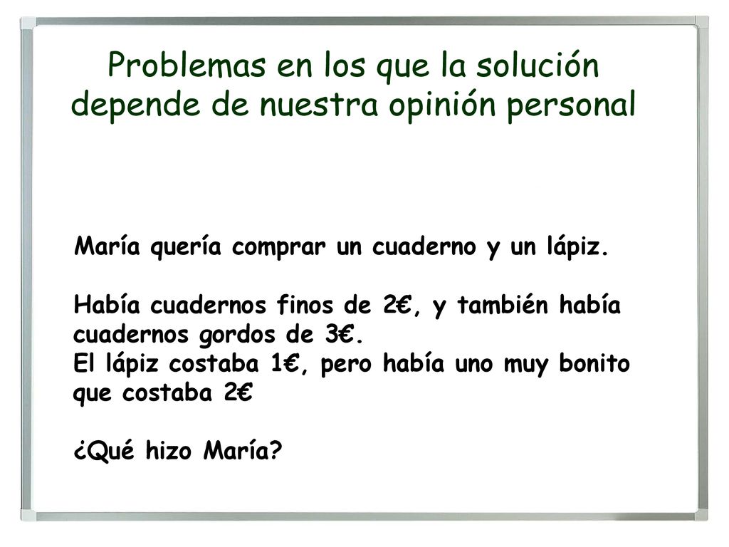Problemas en los que la solución depende de nuestra opinión personal