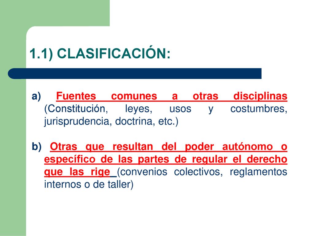 1.1) CLASIFICACIÓN: a) Fuentes comunes a otras disciplinas (Constitución, leyes, usos y costumbres, jurisprudencia, doctrina, etc.)