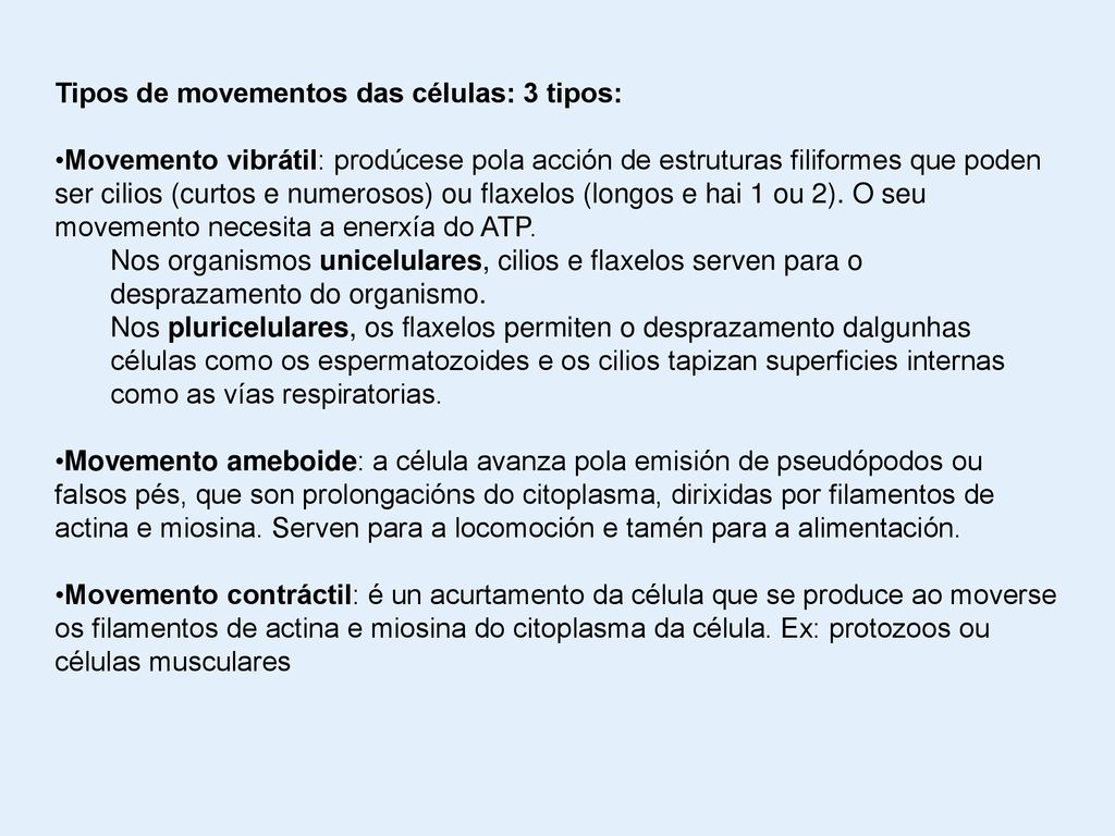 Tipos de movementos das células: 3 tipos: