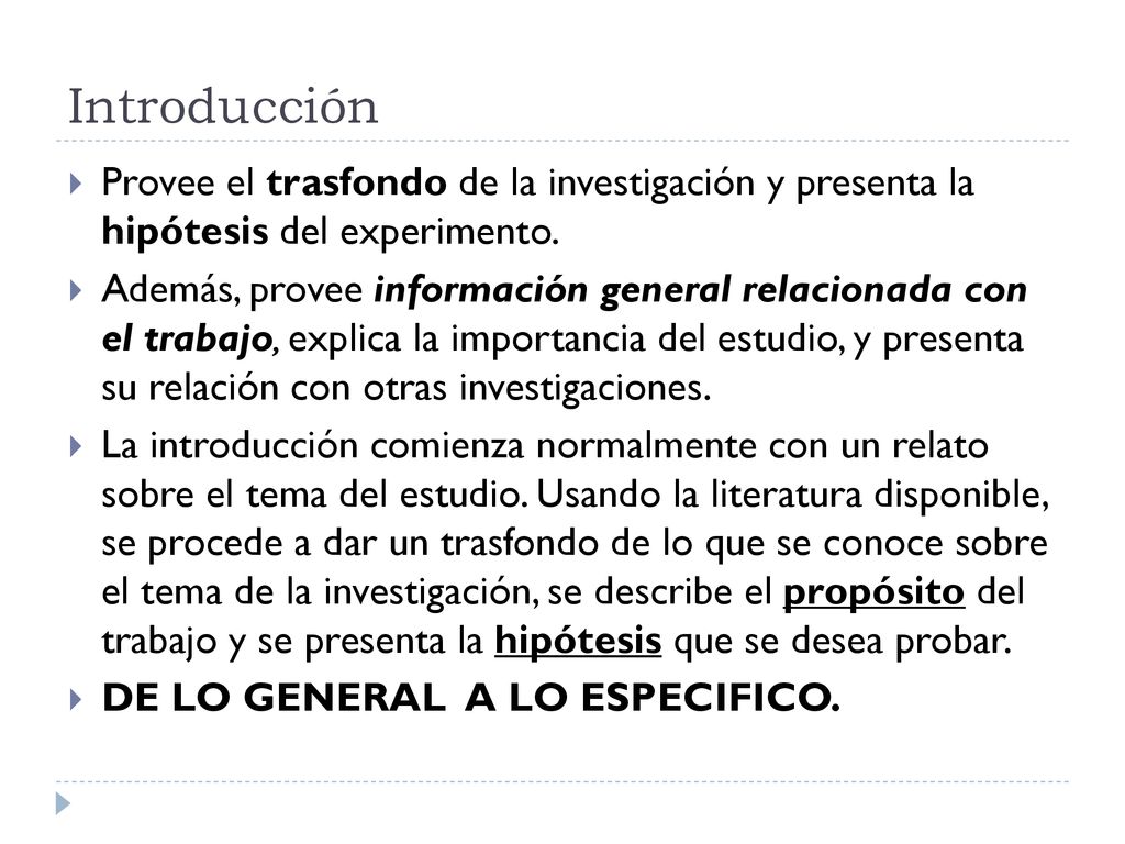 Introducción Provee el trasfondo de la investigación y presenta la hipótesis del experimento.