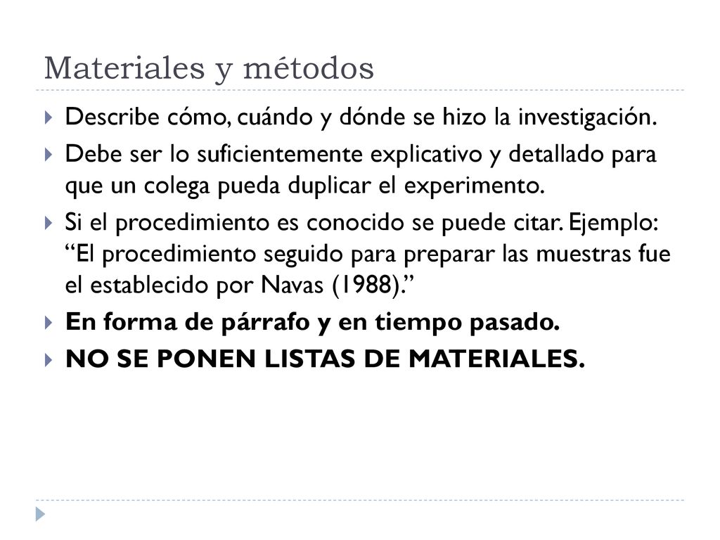 Materiales y métodos Describe cómo, cuándo y dónde se hizo la investigación.