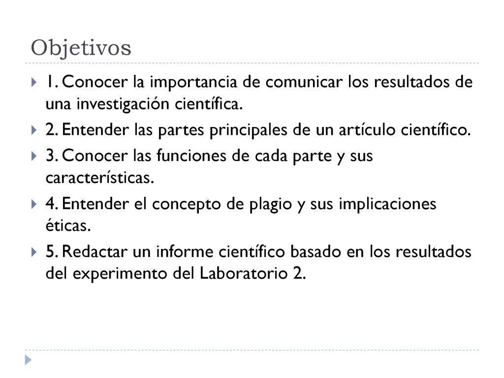 Objetivos 1. Conocer la importancia de comunicar los resultados de una investigación científica.