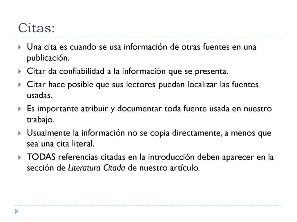 Citas: Una cita es cuando se usa información de otras fuentes en una publicación. Citar da confiabilidad a la información que se presenta.
