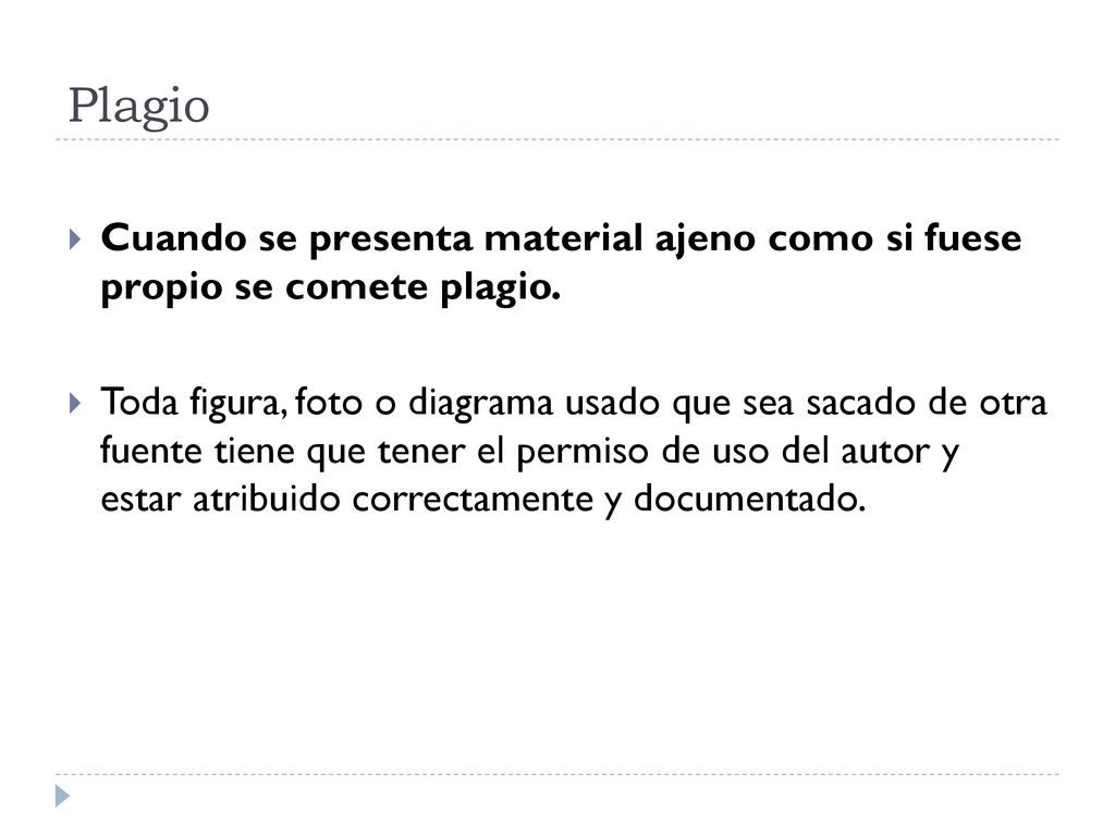 Plagio Cuando se presenta material ajeno como si fuese propio se comete plagio.