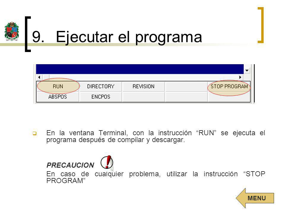 Ejecutar el programa En la ventana Terminal, con la instrucción RUN se ejecuta el programa después de compilar y descargar.