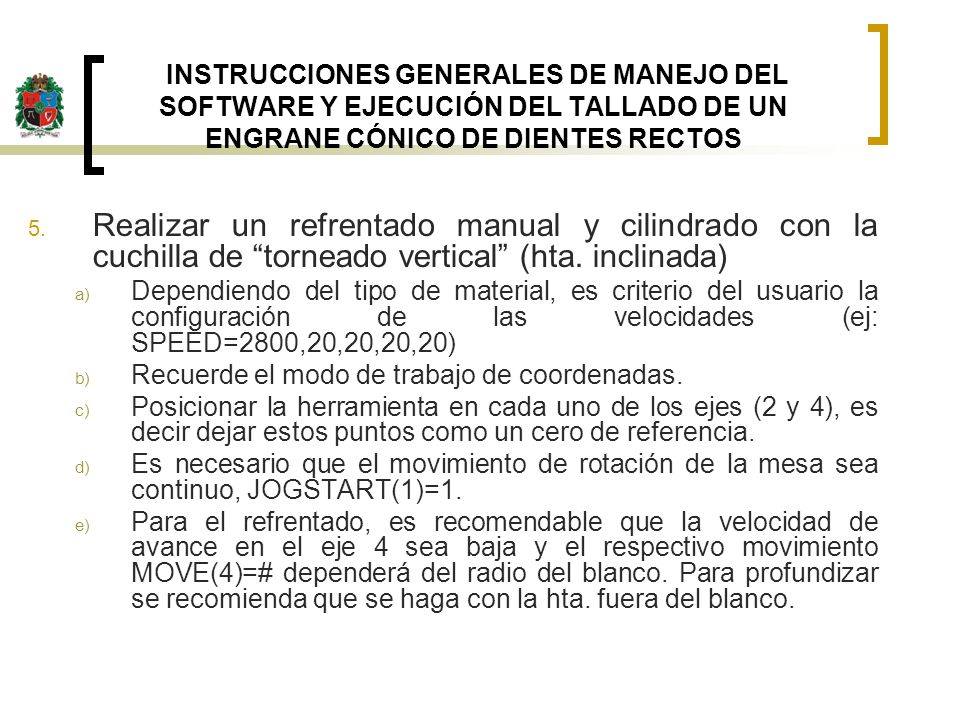 INSTRUCCIONES GENERALES DE MANEJO DEL SOFTWARE Y EJECUCIÓN DEL TALLADO DE UN ENGRANE CÓNICO DE DIENTES RECTOS