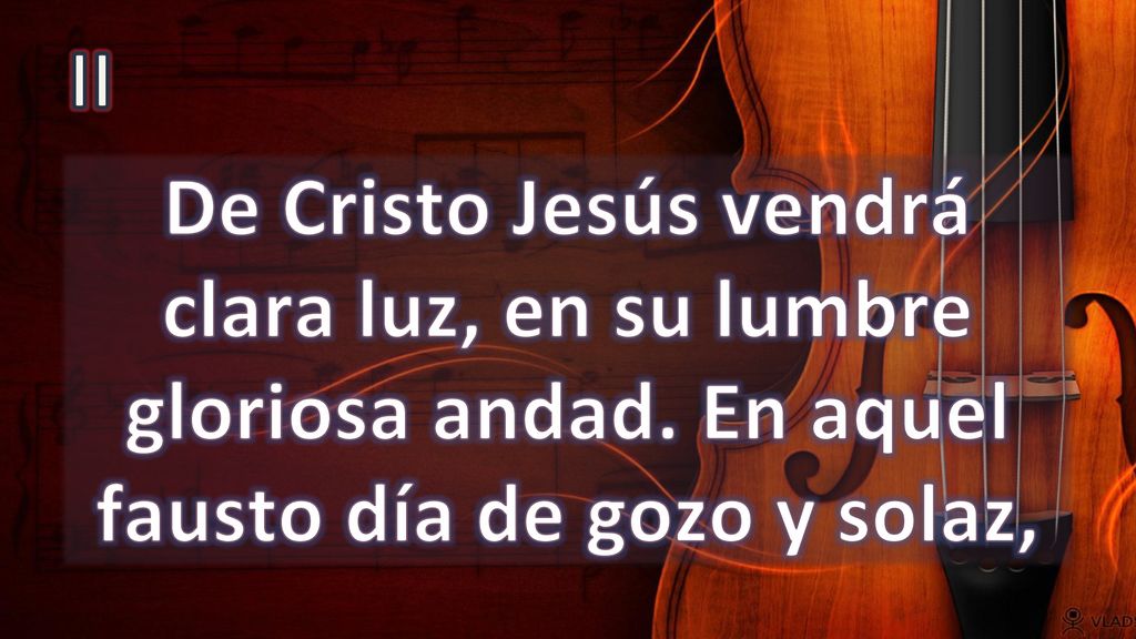 II De Cristo Jesús vendrá clara luz, en su lumbre gloriosa andad.