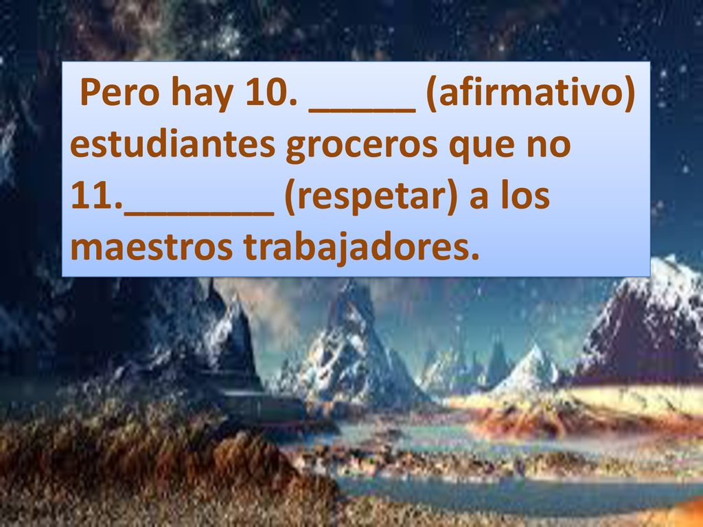 Pero hay 10. _____ (afirmativo) estudiantes groceros que no 11