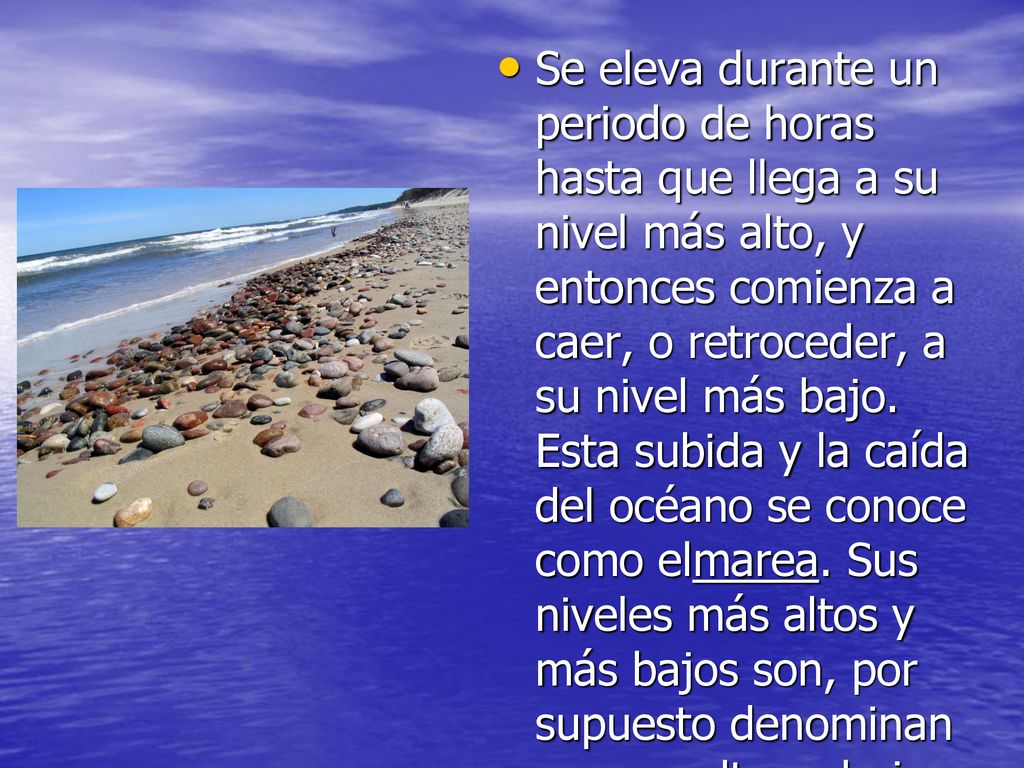 Se eleva durante un periodo de horas hasta que llega a su nivel más alto, y entonces comienza a caer, o retroceder, a su nivel más bajo.