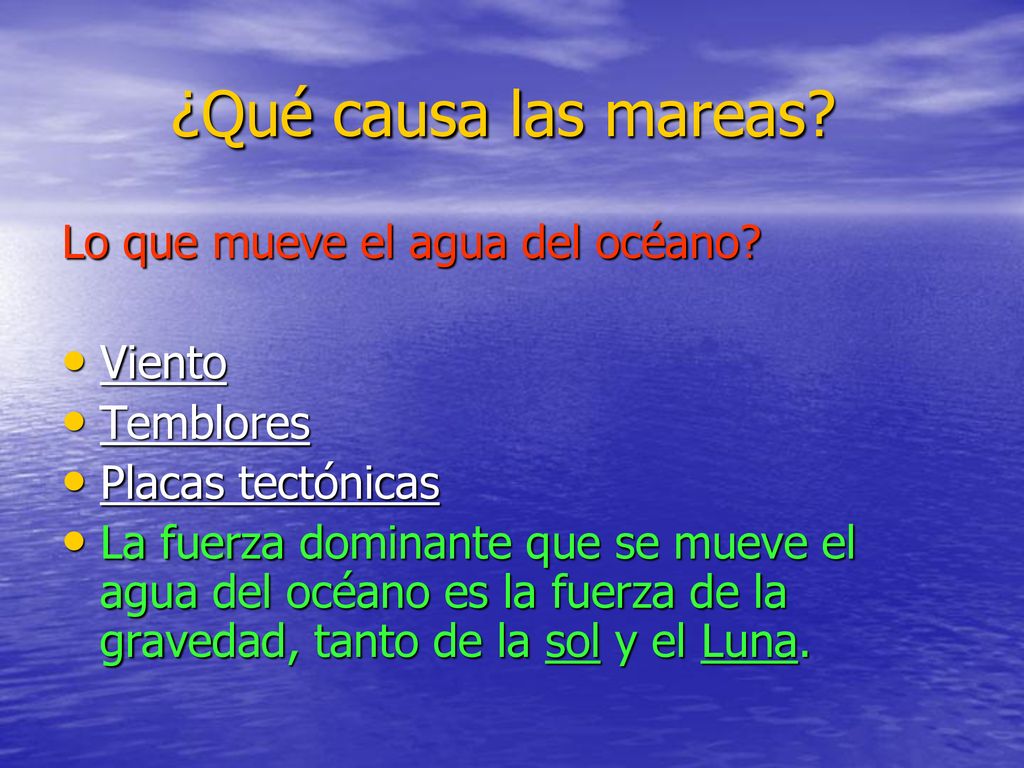 ¿Qué causa las mareas Lo que mueve el agua del océano Viento