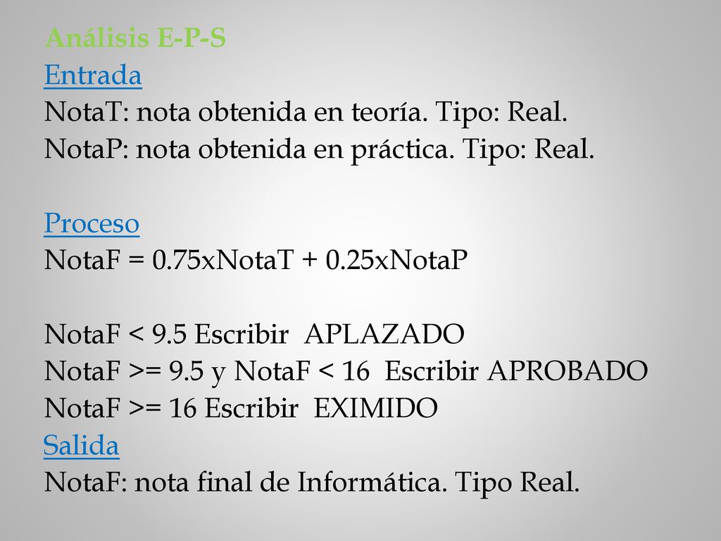 Análisis E-P-S Entrada NotaT: nota obtenida en teoría. Tipo: Real