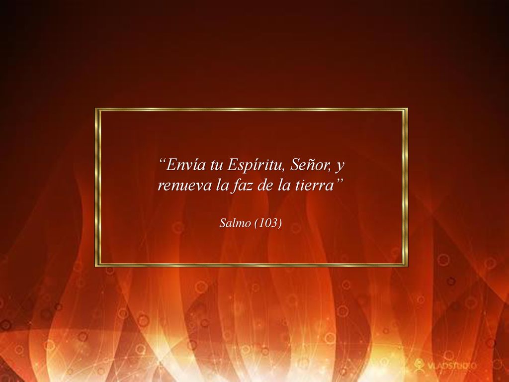 Envía tu Espíritu, Señor, y renueva la faz de la tierra