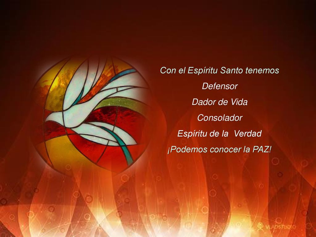 Con el Espíritu Santo tenemos Defensor Dador de Vida Consolador